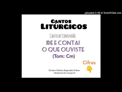 Ide e contai o que ouviste (Comunhão)