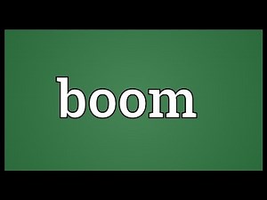 Boom Meaning
