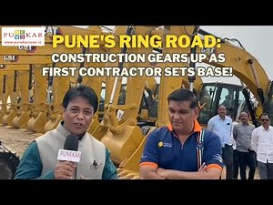 Pune's Ring Road: Construction Gears Up as First Contractor Sets Base!