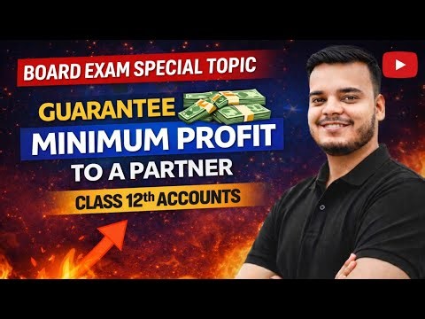 Guarantee of Minimum Profit to a Partner | Class 12 Accounts | Board Exam 2026 Special