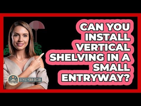 Can You Install Vertical Shelving In A Small Entryway?
