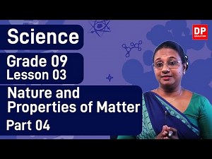 Lesson 03 - Nature and Properties of Matter (Part 04) | Grade 09 Science in English