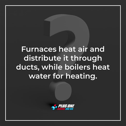 #FAQFriday: What is the difference between a furnace and a boiler? A furnace heats air and circulates it using a blower, while a boiler heats water and circulates it through pipes to radiators or baseboard heaters. Visit https://www.plusoneheatingandair.com/s/L2p9G1Y | Plus One Heating and Air