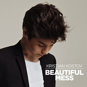 Beautiful Mess - Kristian Kostov: Song Lyrics, Music Videos & Concerts