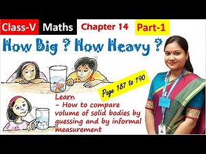 How Big How Heavy (Part 1) / NCERT Class 5 Maths Chapter 14 Explained in Hindi & English