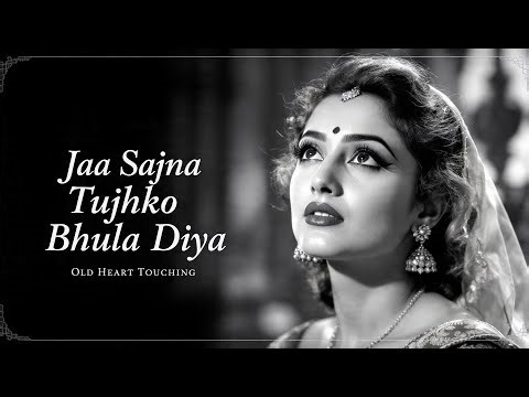 Jaa Sajna Tujhko Bhula Diya 💞 Heart Touching Old Hindi Sad Song | Old Is Gold