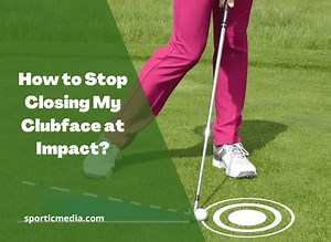 How to Stop Closing My Clubface at Impact? Must Read | (September 2025)