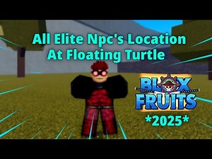 All Elite Npc's Location at Floating Turtle Guide *2025* | Bloxfruit