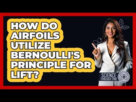 How Do Airfoils Utilize Bernoulli's Principle For Lift?