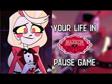Your Life In Hazbin Hotel Pause Game!