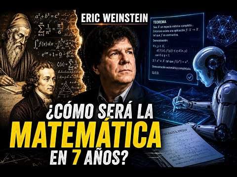Eric Weinstein y cómo será la matemática en 7 años?