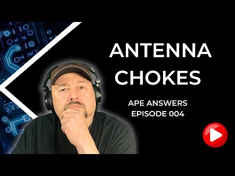 Ape Answers 004: Antenna Chokes Explained