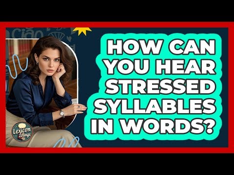 How Can You Hear Stressed Syllables In Words? - Lexicon Lounge