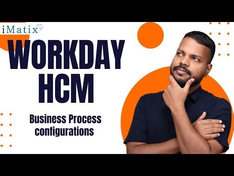 Business Process configurations in Workday HCM | Workday HCM Training | Workday HCM Tutorial |iMatix