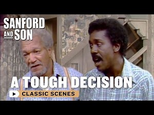 Fred Needs To Make A Decision! | Sanford and Son