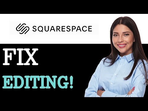 How To Fix Squarespace Editing Not Working (2025)