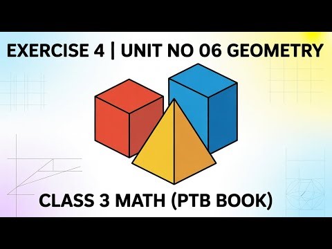 Exercise 4 | Unit No 06 Geometry | Class 3 Math (PTB Book)
