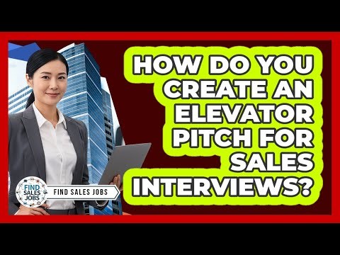 How Do You Create An Elevator Pitch For Sales Interviews? - Find Sales Jobs