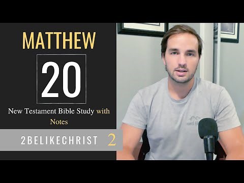 MATTHEW 20 - Bible Study with Notes - 2BeLikeChrist
