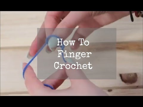 How To Finger Crochet