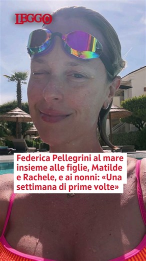 Federica Pellegrini, estate in famiglia: le giornate al mare con le figlie e i nonni