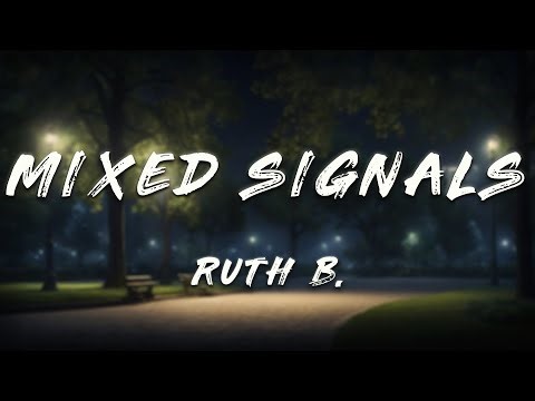Ruth B. - Mixed Signals (Lyrics)