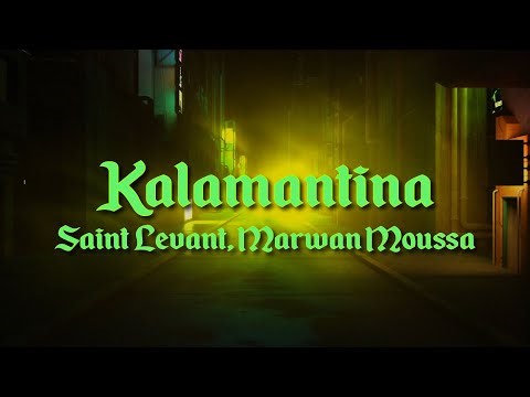Saint Levant, Marwan Moussa - KALAMANTINA / كلمنتينا