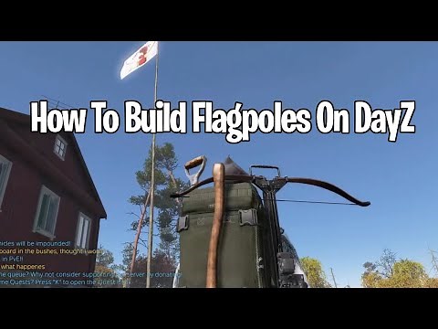 How To Build Flagpoles On DayZ 2023