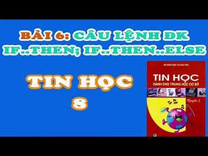 Bai 6: CÂU LỆNH ĐIỀU KIỆN IF..THEN Và IF..THEN..ELSE | LẬP TRÌNH PASCAL