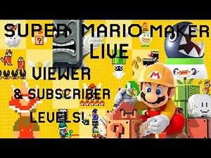 Super Mario Maker LIVE Viewer and Subscriber Levels!
