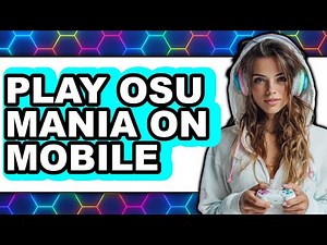 How to Play Osu! Mania on Mobile (Full Guide)
