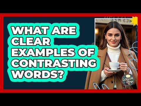 What Are Clear Examples Of Contrasting Words?