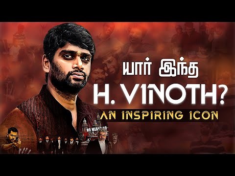 H Vinoth - An Inspiring Icon | Thunivu | Ajith Kumar | Valimai