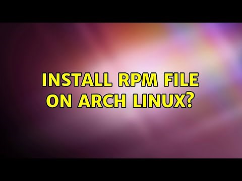Unix & Linux: Install RPM file on Arch Linux? (3 Solutions!!)