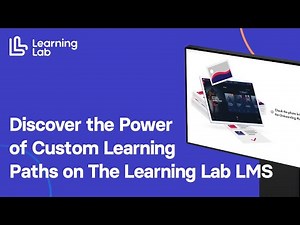 Discover the Power of Custom Learning Paths on The Learning Lab LMS