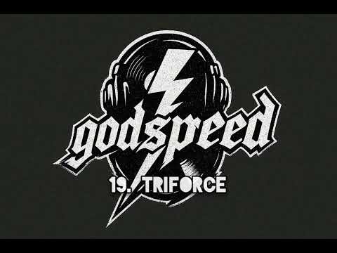 GODSPEED: 19. Triforce.