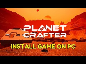 How to Download & Install Planet Crafter Game on PC 2025?