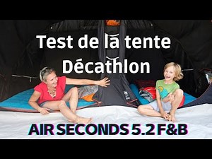 Test de la tente Décathlon Air Seconds 5.2 F&B