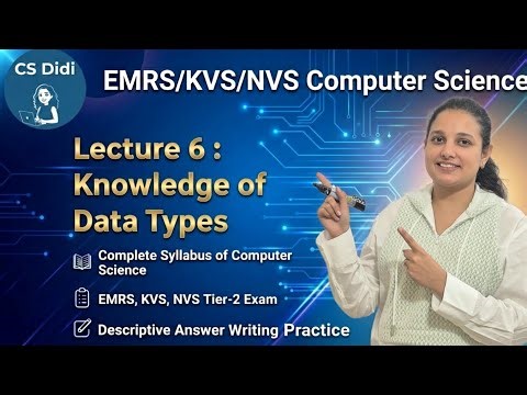 EMRS KVS NVS| Lec 6: Knowledge of Data Types| Computer Science Tier 2 Complete Syllabus| CS Didi