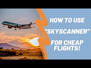 Using Skyscanner to Find Cheap Flights!