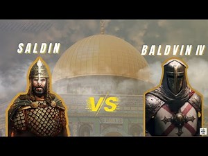 Baldwin IV vs Saladin - The Untold Story of Baldwin and Saladin