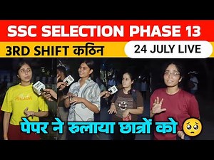 SSC selection Post Phase 13 shift 3 review 24 july। Ssc selection post analysis। Ssc selection post