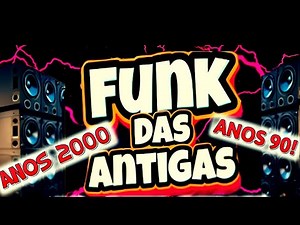 FUNK DAS ANTIGAS INESQUECÍVEL ANOS 90 & 2000 MONTAGENS