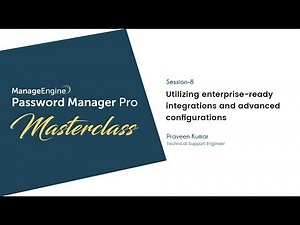 Password Manager Pro Masterclass: Enterprise-ready integrations and advanced configurations