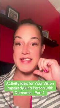 Activity Ideas for Your Visually Impaired/Blind Person with Dementia