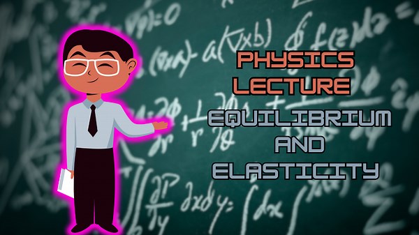 Chapter 12: Equilibrium and elasticity in physics explained