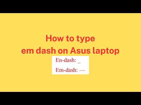How to type em dash on Asus laptop