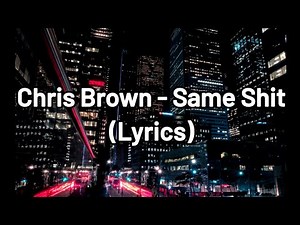 Chris Brown - Same Shit (Lyrics)