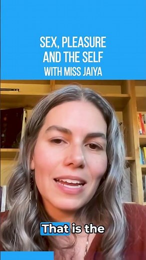 The Ultimate Orgasm - Sex, Pleasure and the Self with Miss Jaiya