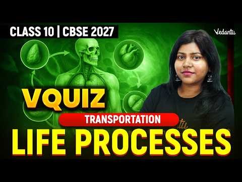 Life Processes | Transportation | V Quiz | Class 10 Biology | CBSE 2027 | Sandra Ma'am